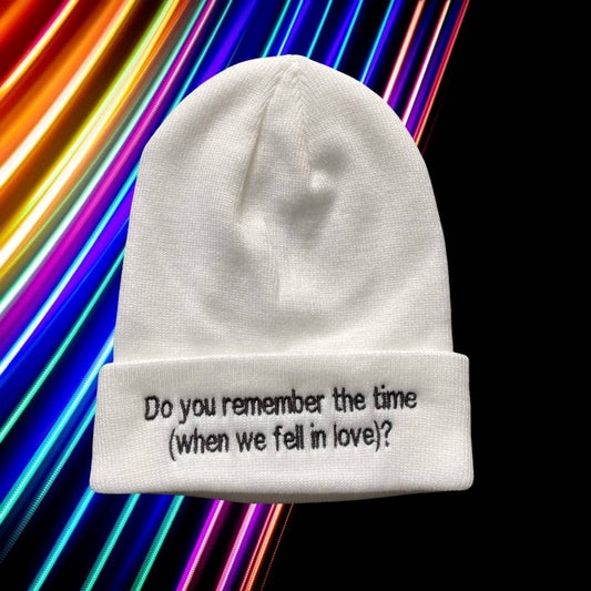 Do you remember the time (when we fell in love)?