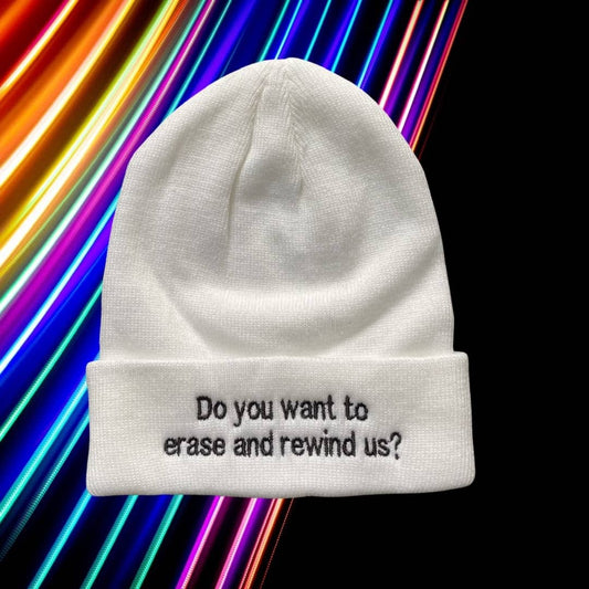 Do you want to erase and rewind us?