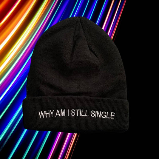 WHY AM I STILL SINGLE